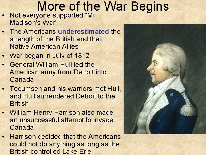 More of the War Begins • Not everyone supported “Mr. Madison’s War” • The