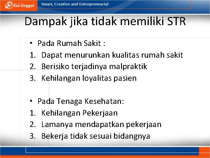 Dampak jika tidak memiliki STR • Pada Rumah Sakit : 1. Dapat menurunkan kualitas