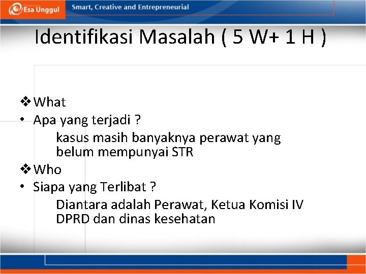 Identifikasi Masalah ( 5 W+ 1 H ) v. What • Apa yang terjadi