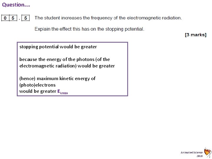 Question…. stopping potential would be greater because the energy of the photons (of the