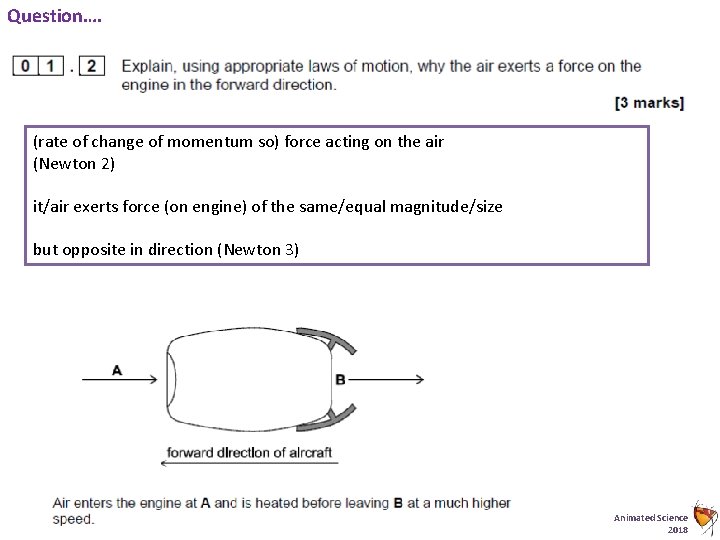 Question…. (rate of change of momentum so) force acting on the air (Newton 2)