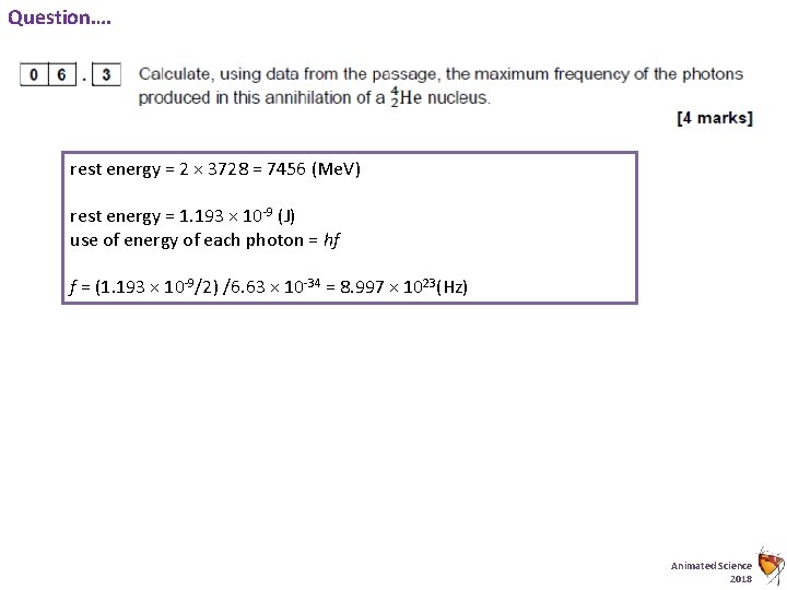 Question…. rest energy = 2 × 3728 = 7456 (Me. V) rest energy =