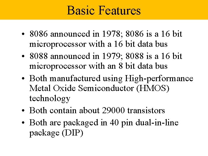 Basic Features • 8086 announced in 1978; 8086 is a 16 bit microprocessor with