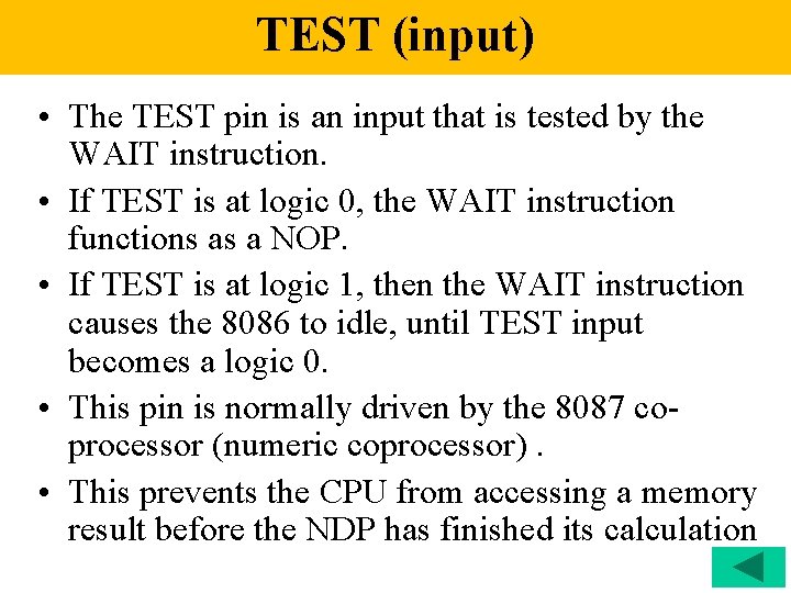 TEST (input) • The TEST pin is an input that is tested by the