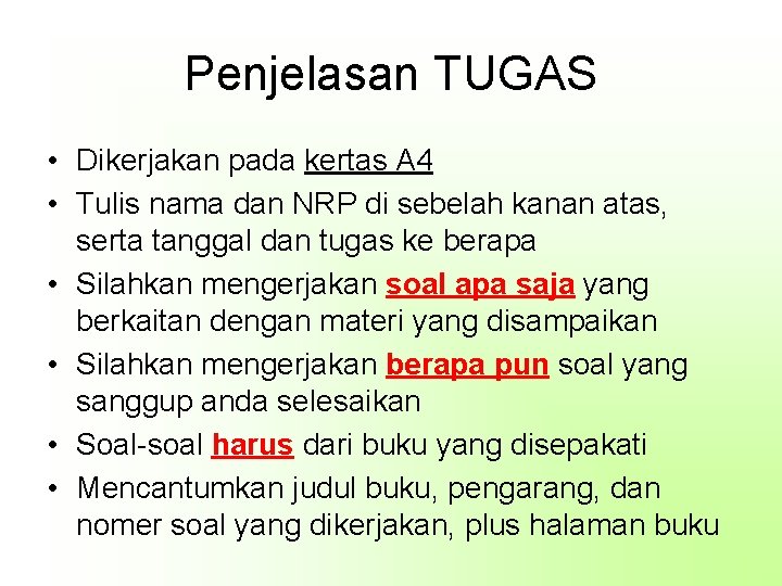 Penjelasan TUGAS • Dikerjakan pada kertas A 4 • Tulis nama dan NRP di