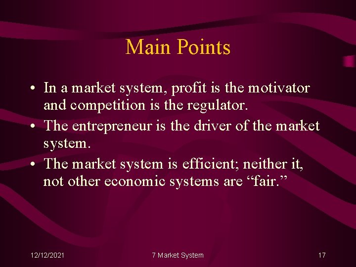 Main Points • In a market system, profit is the motivator and competition is