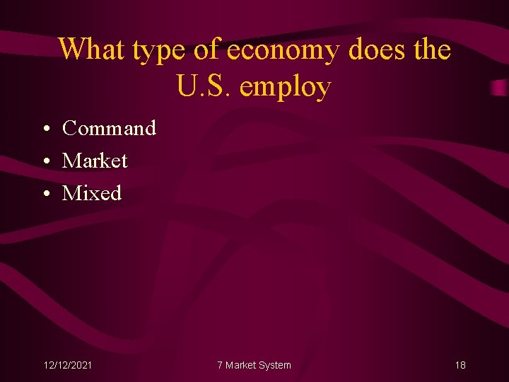 What type of economy does the U. S. employ • Command • Market •