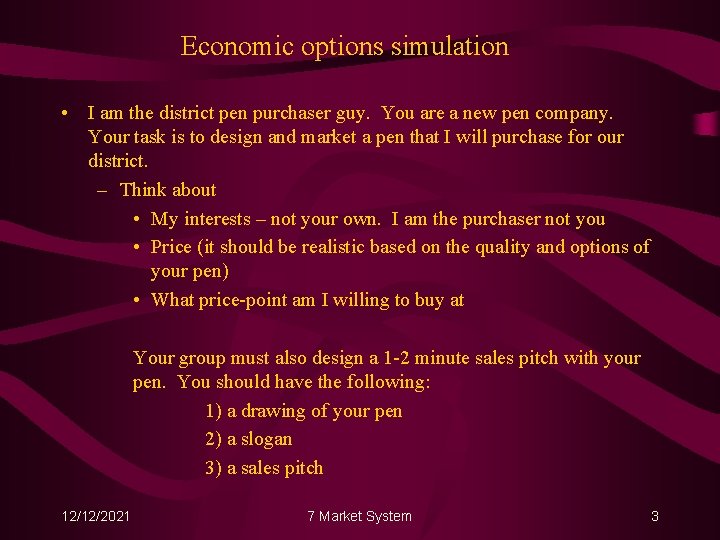 Economic options simulation • I am the district pen purchaser guy. You are a