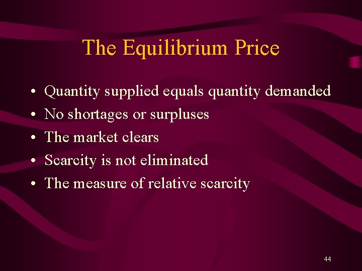 The Equilibrium Price • • • Quantity supplied equals quantity demanded No shortages or