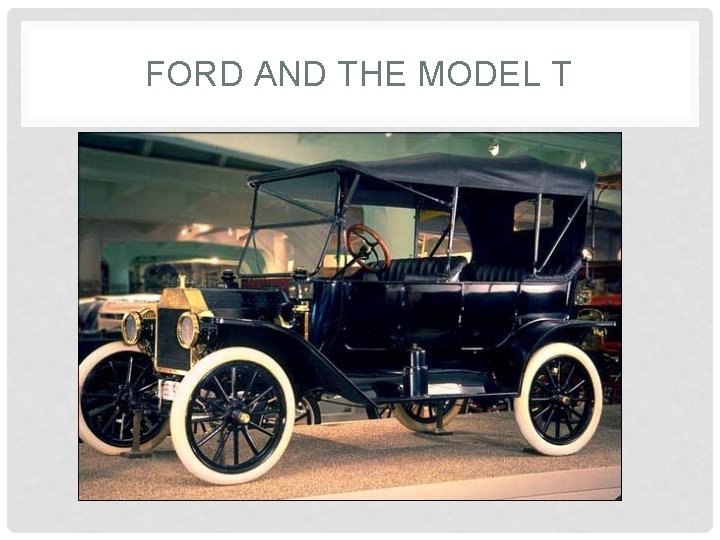 FORD AND THE MODEL T 