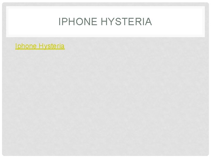 IPHONE HYSTERIA Iphone Hysteria 