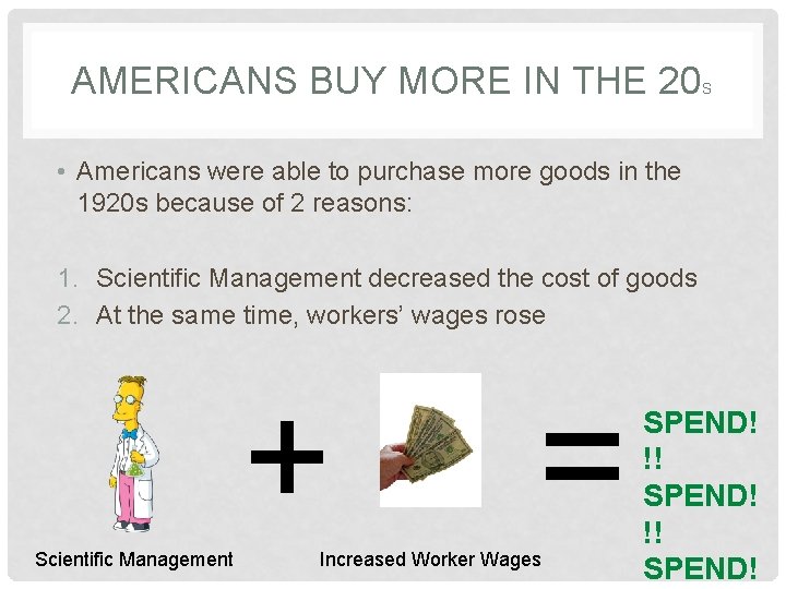 AMERICANS BUY MORE IN THE 20 S • Americans were able to purchase more