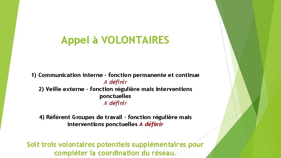 Appel à VOLONTAIRES 1) Communication interne – fonction permanente et continue A définir 2)