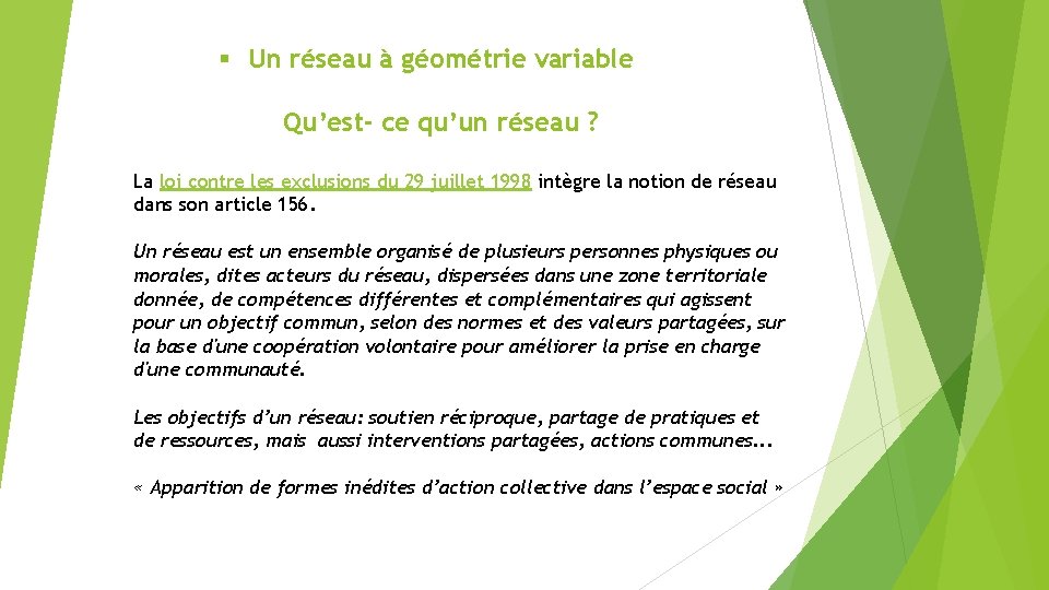 § Un réseau à géométrie variable Qu’est- ce qu’un réseau ? La loi contre