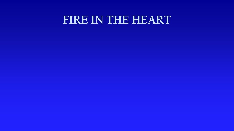 FIRE IN THE HEART 