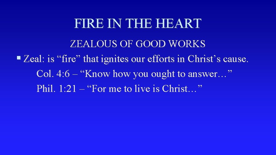 FIRE IN THE HEART ZEALOUS OF GOOD WORKS § Zeal: is “fire” that ignites