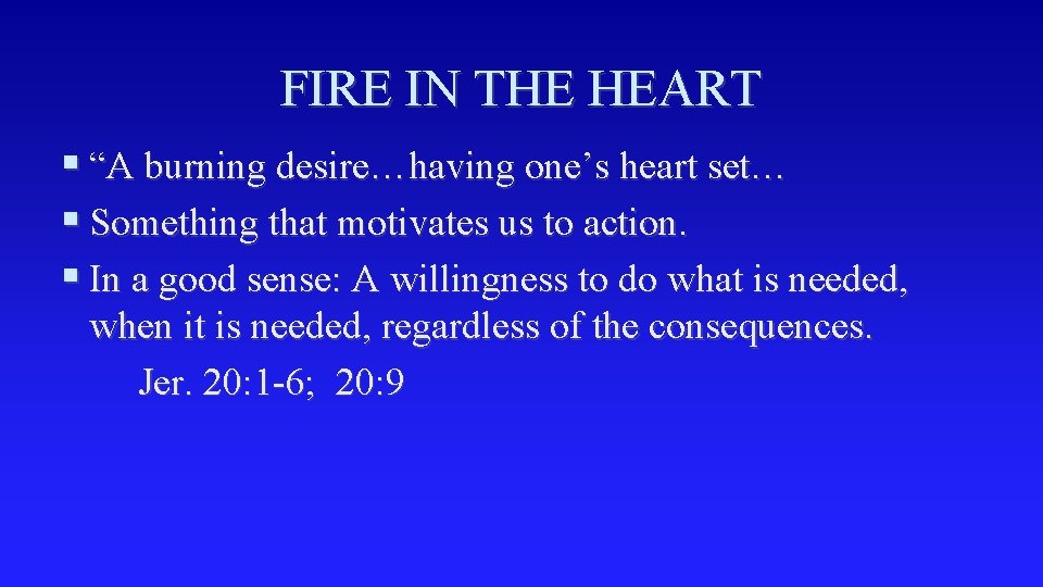 FIRE IN THE HEART § “A burning desire…having one’s heart set… § Something that