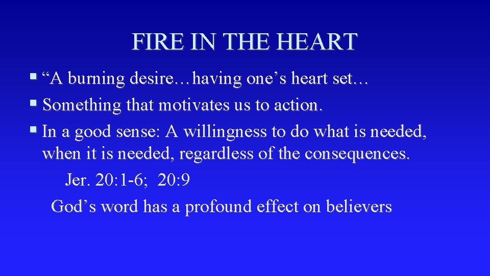 FIRE IN THE HEART § “A burning desire…having one’s heart set… § Something that