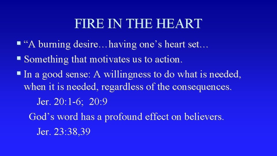 FIRE IN THE HEART § “A burning desire…having one’s heart set… § Something that