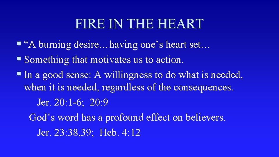 FIRE IN THE HEART § “A burning desire…having one’s heart set… § Something that