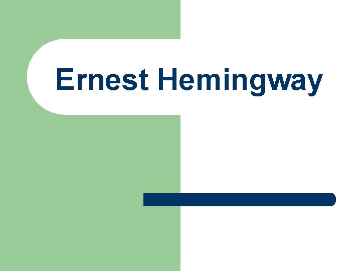 Ernest Hemingway 