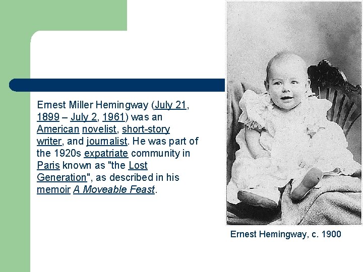 Ernest Miller Hemingway (July 21, 1899 – July 2, 1961) was an American novelist,