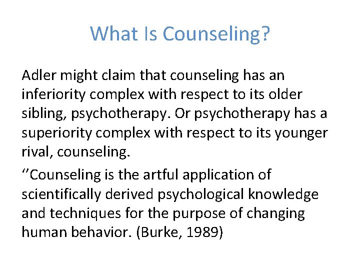 What Is Counseling? Adler might claim that counseling has an inferiority complex with respect