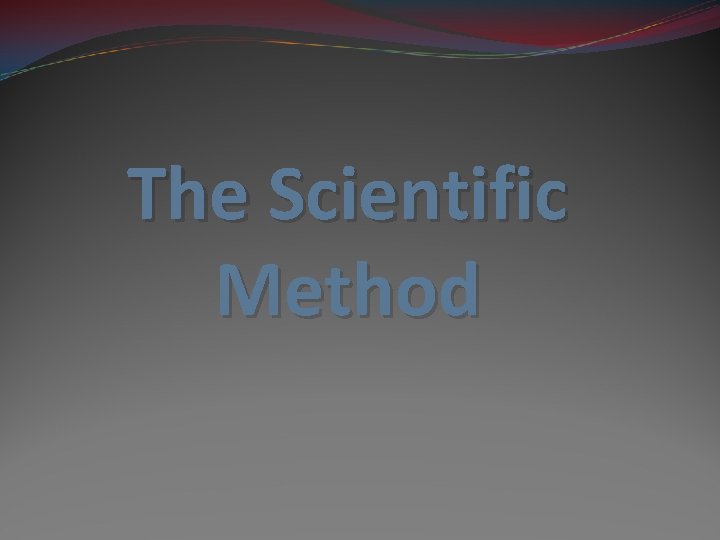 The Scientific Method 