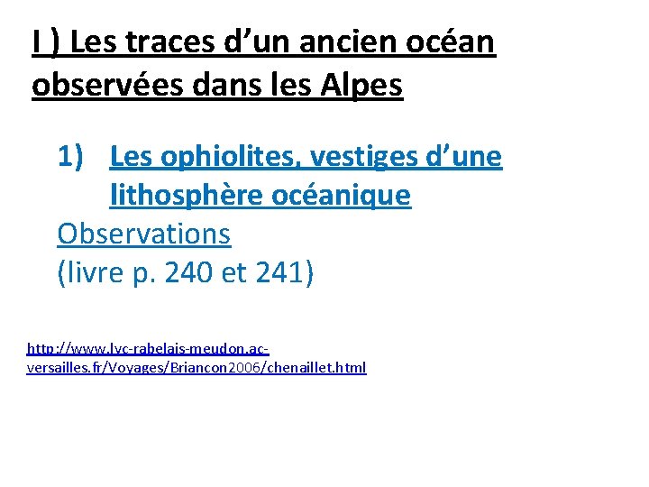 I ) Les traces d’un ancien océan observées dans les Alpes 1) Les ophiolites,