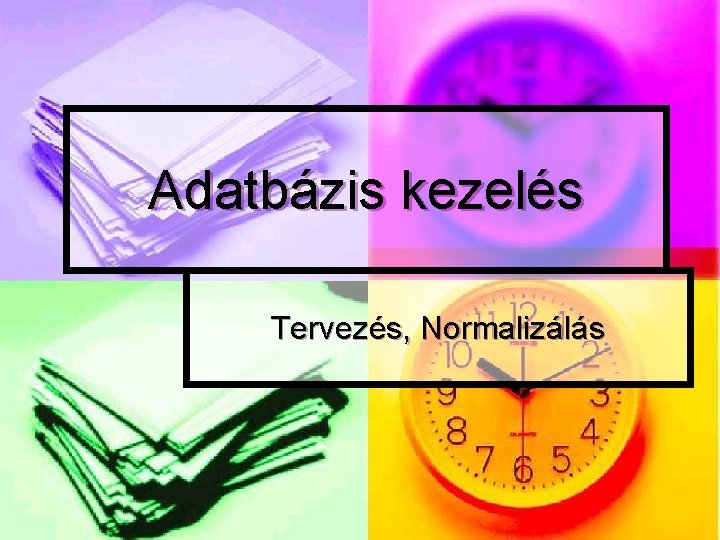 Adatbázis kezelés Tervezés, Normalizálás 