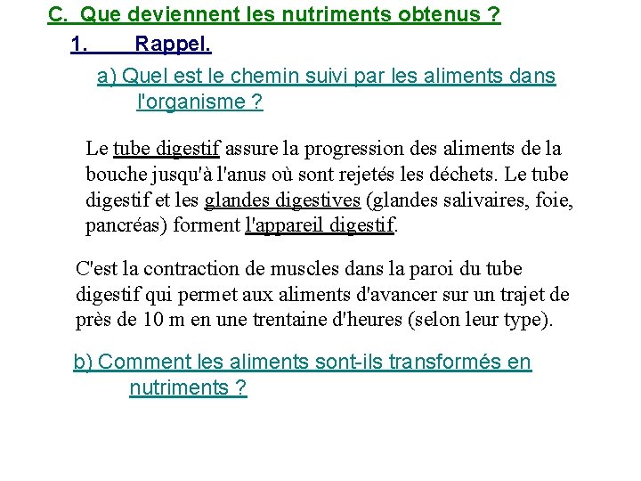 C. Que deviennent les nutriments obtenus ? 1. Rappel. a) Quel est le chemin