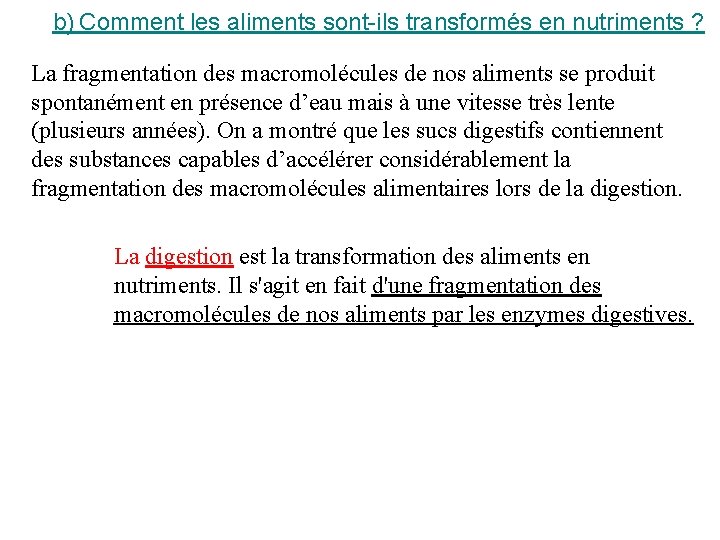 b) Comment les aliments sont-ils transformés en nutriments ? La fragmentation des macromolécules de