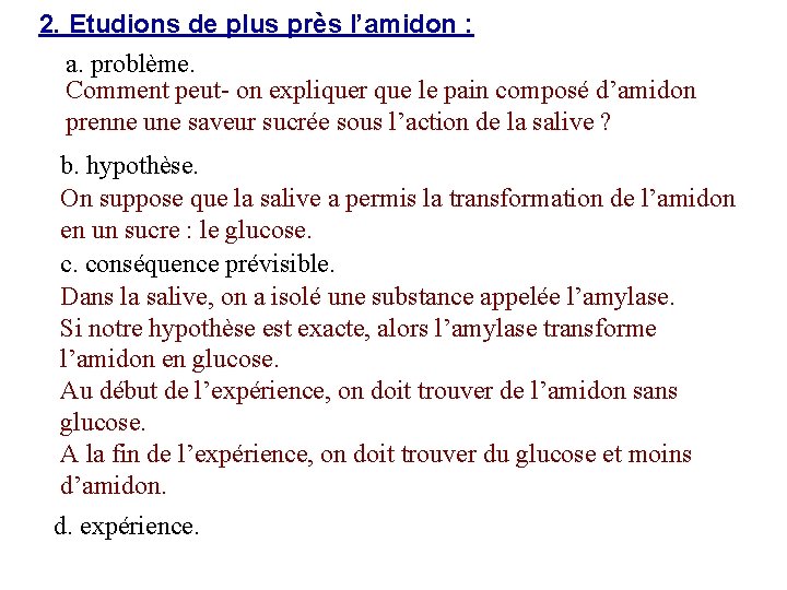 2. Etudions de plus près l’amidon : a. problème. Comment peut- on expliquer que