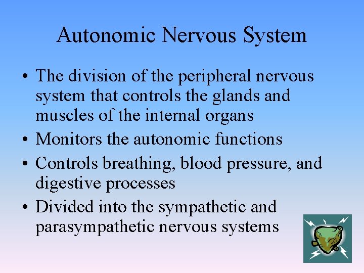 Autonomic Nervous System • The division of the peripheral nervous system that controls the