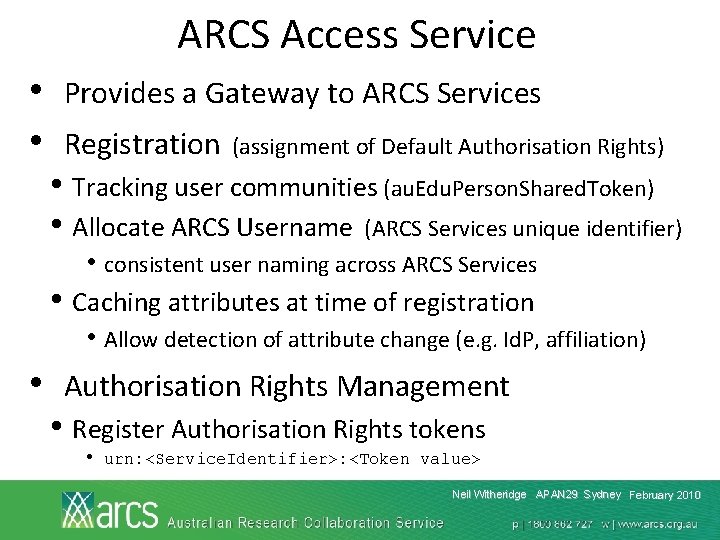 ARCS Access Service • • Provides a Gateway to ARCS Services Registration (assignment of