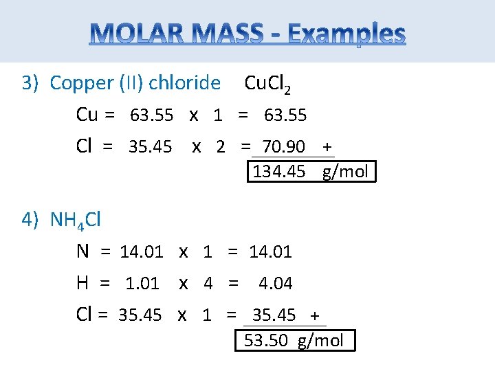 3) Copper (II) chloride Cu. Cl 2 Cu = 63. 55 x 1 =