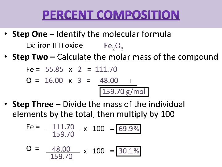  • Step One – Identify the molecular formula Ex: iron (III) oxide Fe