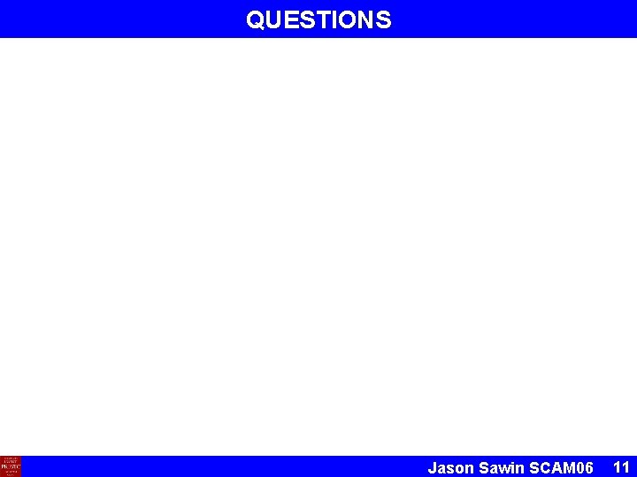 QUESTIONS Jason Sawin SCAM 06 11 