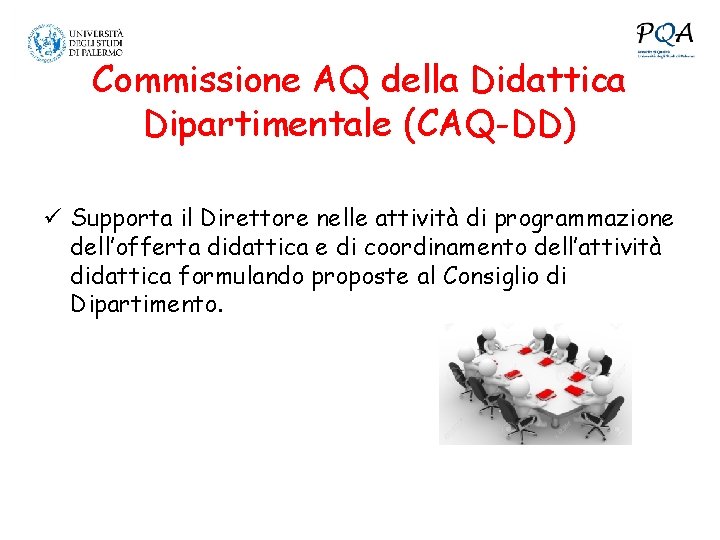 Commissione AQ della Didattica Dipartimentale (CAQ-DD) ü Supporta il Direttore nelle attività di programmazione