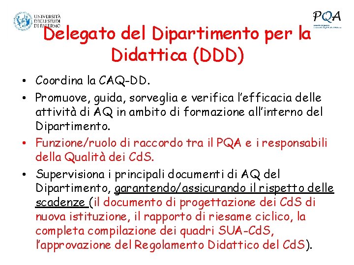 Delegato del Dipartimento per la Didattica (DDD) • Coordina la CAQ-DD. • Promuove, guida,
