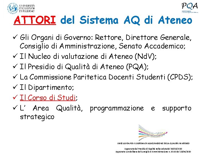 ATTORI del Sistema AQ di Ateneo ü Gli Organi di Governo: Rettore, Direttore Generale,