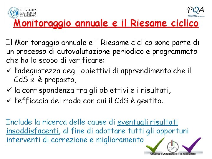 Monitoraggio annuale e il Riesame ciclico Il Monitoraggio annuale e il Riesame ciclico sono