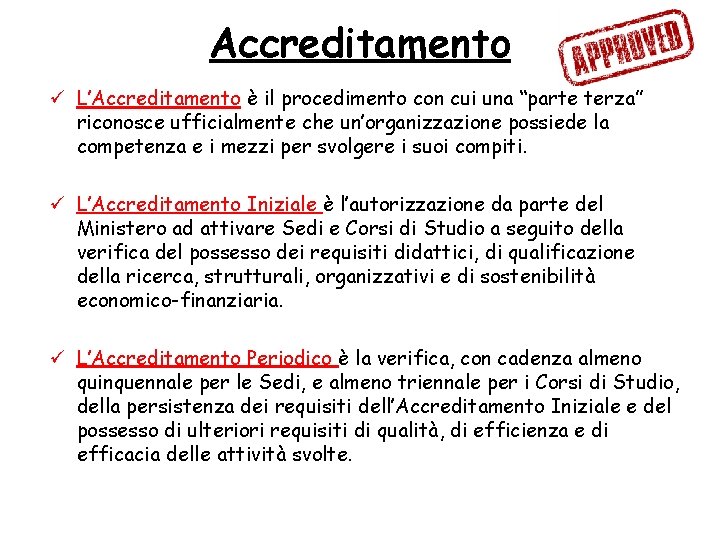 Accreditamento ü L’Accreditamento è il procedimento con cui una “parte terza” riconosce ufficialmente che