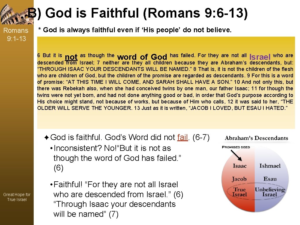 B) God is Faithful (Romans 9: 6 -13) Romans 9: 1 -13 * God