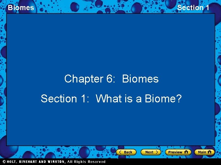 Biomes Section 1 Chapter 6: Biomes Section 1: What is a Biome? 