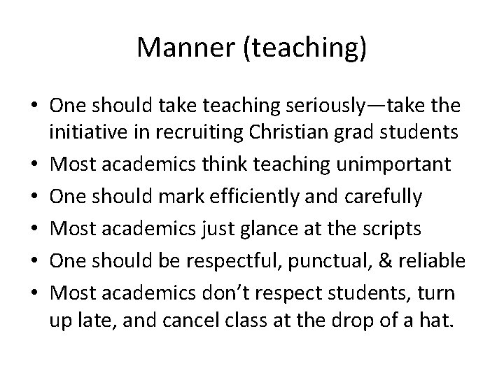 Manner (teaching) • One should take teaching seriously—take the initiative in recruiting Christian grad