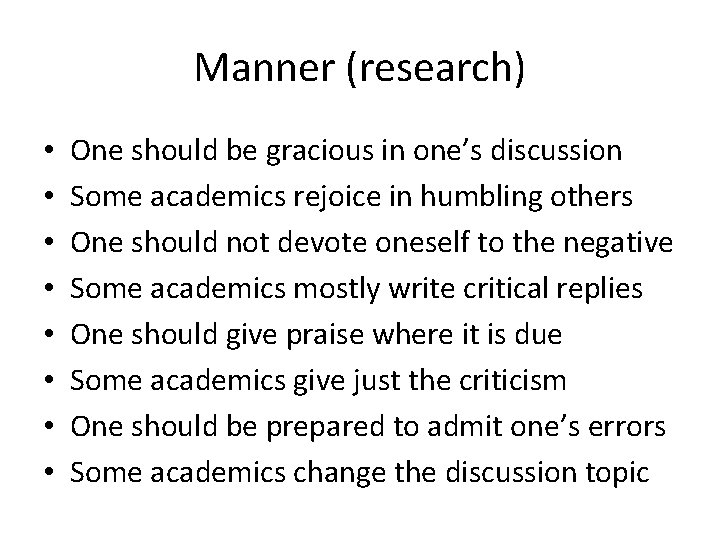 Manner (research) • • One should be gracious in one’s discussion Some academics rejoice