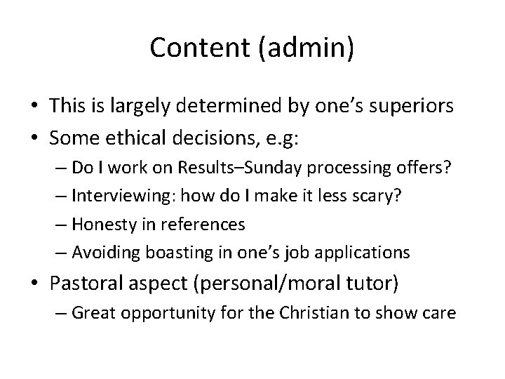 Content (admin) • This is largely determined by one’s superiors • Some ethical decisions,