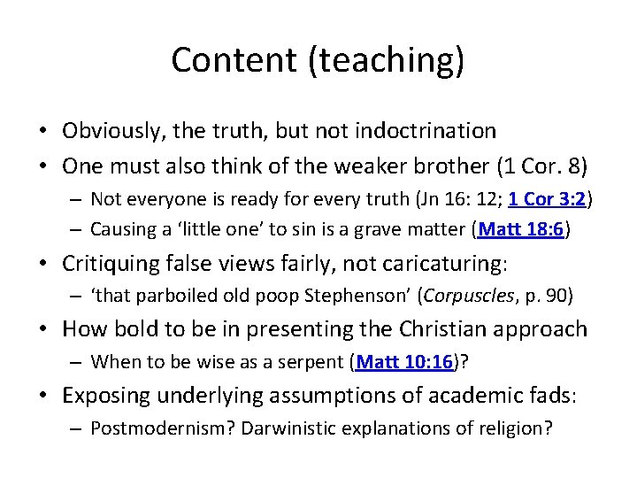 Content (teaching) • Obviously, the truth, but not indoctrination • One must also think