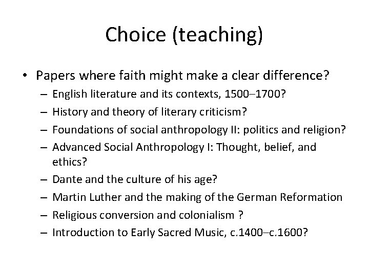 Choice (teaching) • Papers where faith might make a clear difference? – – –